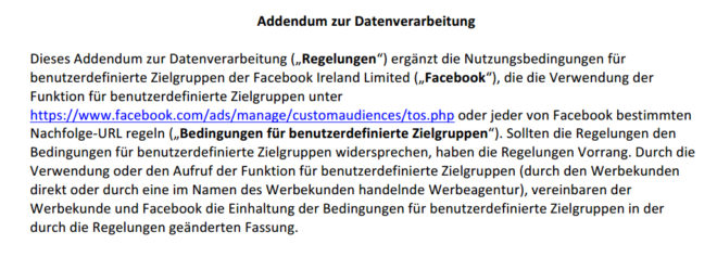 Das von Facebook im Zusammenhang mit "Custom Audiences" angebotene Addendum zur Datenverarbeitung trägt zur Risikominderung bei, erfüllt jedoch nicht die formellen und inhaltlichen Kriterien an einen gesetzlich anerkannten Vertrag über Verarbeitung von Daten im Auftrag.