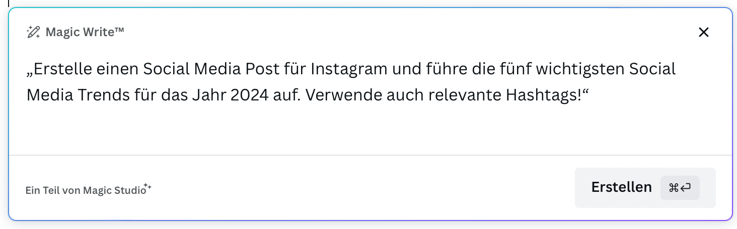 Bild zeigt die Eingabe von Canva Magic Write. Als Befehl für die Eingabe wurde „Erstelle einen Social Media Post für Instagram und führe die fünf wichtigsten Social Media Trends für das Jahr 2024 auf. Verwende auch relevante Hashtags!“ in das Eingabefenster eingetragen.