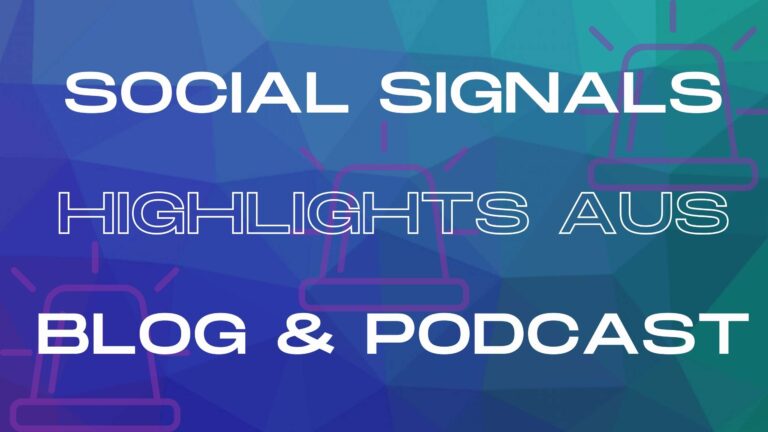 Social Signals kompakt: Die besten Insights aus Blog & Podcast